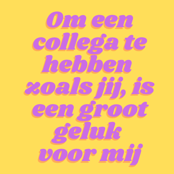 Fotomagneet om een collega te hebben zoals jij, is een groot geluk voor mij