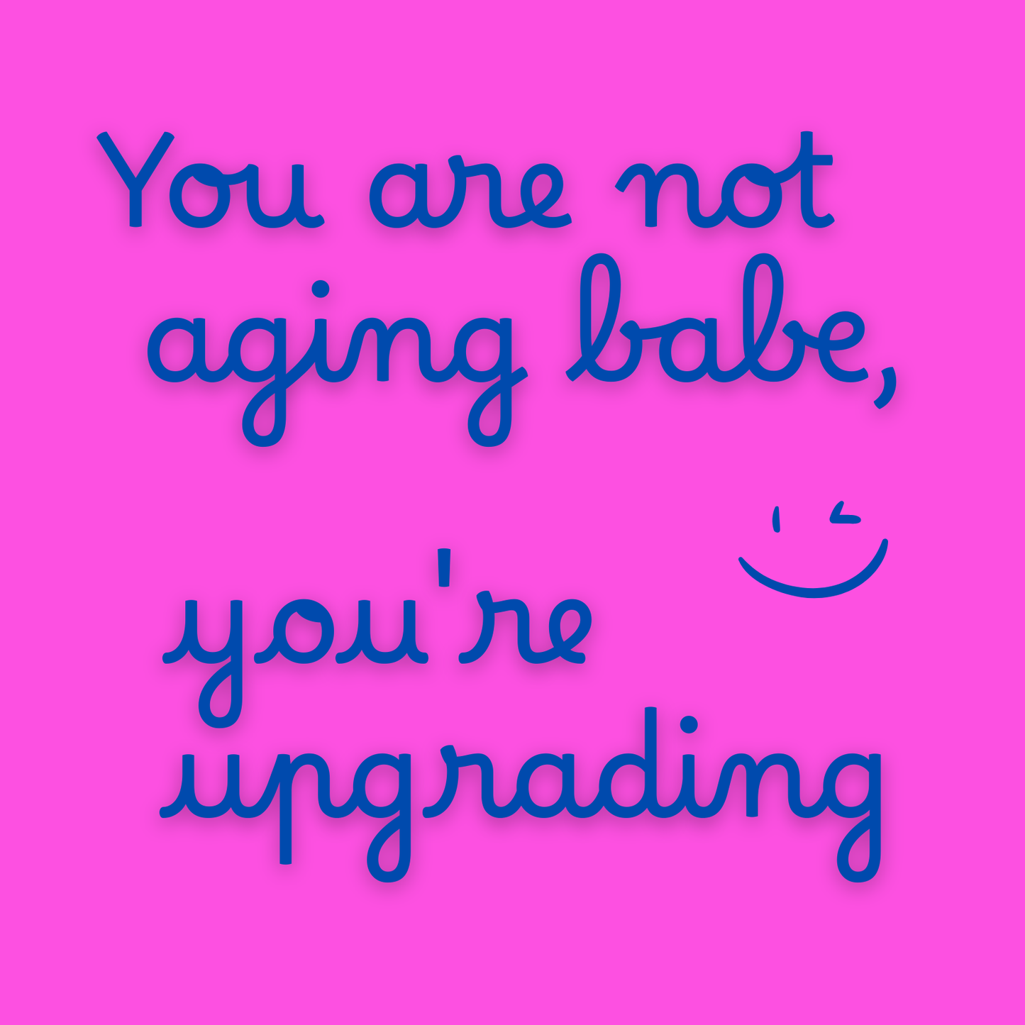 Fotomagneet you are not aging babe, you're upgrading