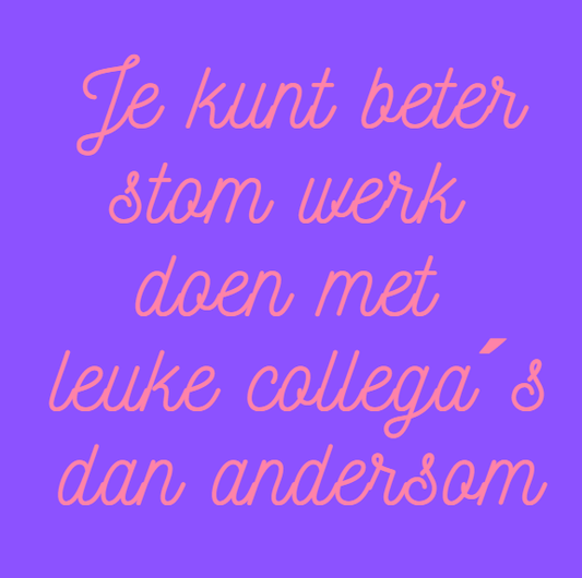 Je kunt beter stom werk doen